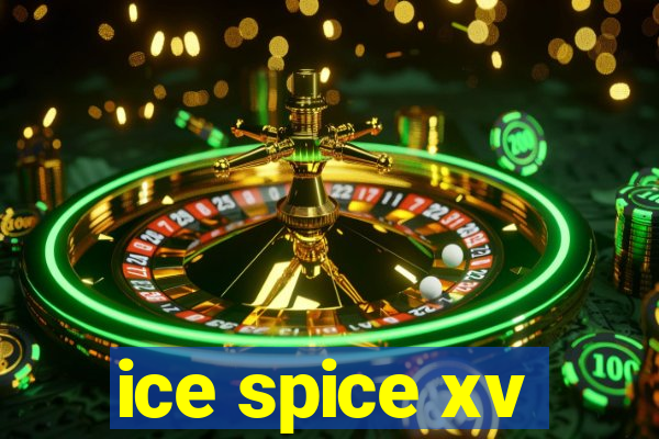 ice spice xv